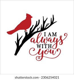  I Am Always With You SVG Cut File for Cricut Crafters, Red Cardinal on Branch SVG, Cardinal Memorial SVG svg