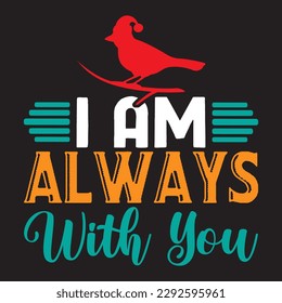 I Am Always With You 
T-shirt Design Vector File
