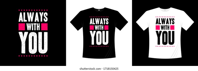 always with you typography t-shirt design