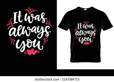 It Was Always you typography t-shirt design