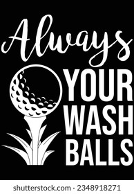 Always your wash balls vector art design, eps file. design file for t-shirt. SVG, EPS cuttable design file