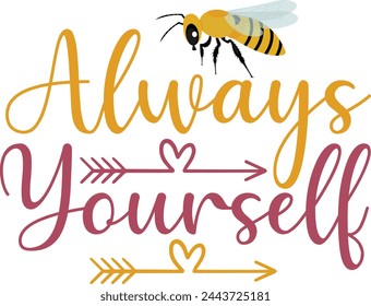 always yourself T shirt Design