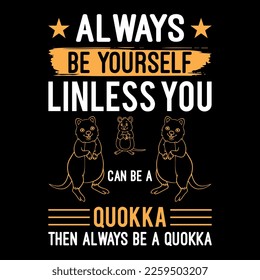  Immer selbst, wenn man kein Quokka sein kann als ein Quokka-T-Shirt-Design-Template