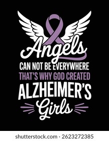 Alzheimer's and Brain Awareness t-Shirt design, Angels can not be everywhere. That's why God created Alzheimer's Girls