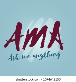 AMA abbreviation Ask Me Anything. Lettering poster. Hand drawn calligraphy. Stock vector illustration. 