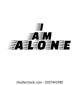 i ama lone typography for t-shirt stamp, tee print, applique, fashion slogan, badge, label clothing, jeans, or other printing products. Vector illustration