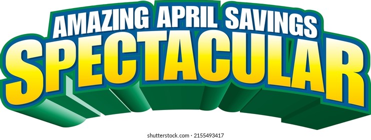 Amazing April Savings Spectacular Graphic Vector 3D Headline for Retail Advertising