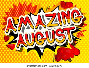 Amazing August - Comic book style word on abstract background.