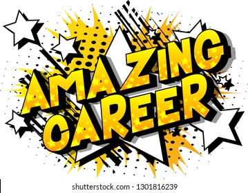 Amazing Career - Vector illustrated comic book style phrase on abstract background.