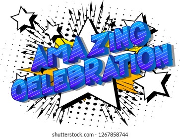 Amazing Celebration - Vector illustrated comic book style phrase on abstract background.