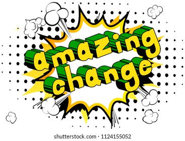 Amazing Change - Comic book word on abstract background.