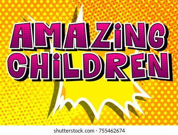 Amazing Children - Comic book style word on abstract background.