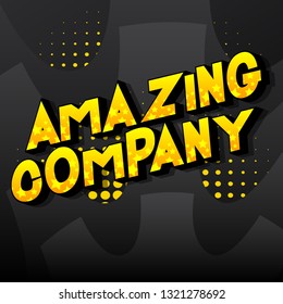 Amazing Company - Vector illustrated comic book style phrase on abstract background.