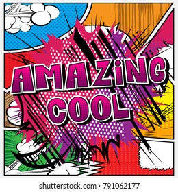 Amazing Cool - Comic book style word on abstract background.