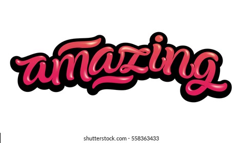 Amazing. Creative quote. Hand drawn illustration with hand lettering. This illustration can be used as a print on t-shirts and bags or as a poster.