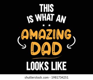 Amazing Dad Looks Like - Beautiful Text tshirt Design Poster Vector Illustration art in Background