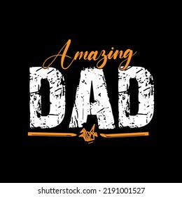 Amazing Dad Typography Lettering For T Shirt Ready For Print