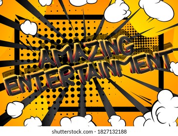 Amazing Entertainment Comic book style cartoon words on abstract comics background.