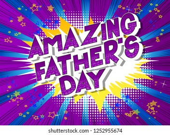 Amazing Father's Day - Vector illustrated comic book style phrase on abstract background.