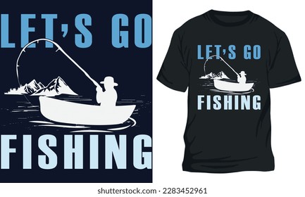Amazing fishing t-shirt design LET S GO FISHING