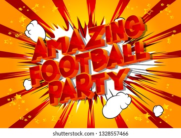 Amazing Football Party - Vector illustrated comic book style phrase on abstract background.