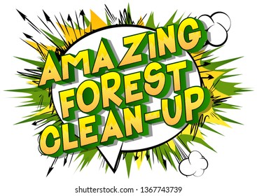 Amazing Forest Clean-up - Vector illustrated comic book style phrase on abstract background.