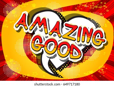 Amazing Good - Comic book style word on abstract background.