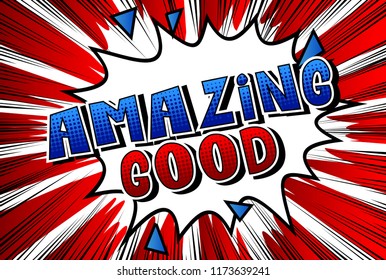 Amazing Good - Vector illustrated comic book style phrase.
