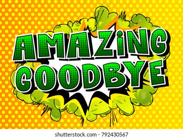 Amazing Goodbye - Comic book style phrase on abstract background.