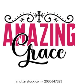 Amazing Grace   - Christian Or Jesus T-shirt Design, Vector File 