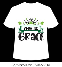 Amazing grace Happy St Patrick's day shirt print template, St Patrick's design, typography design for Irish day, women day, lucky clover, Irish gift