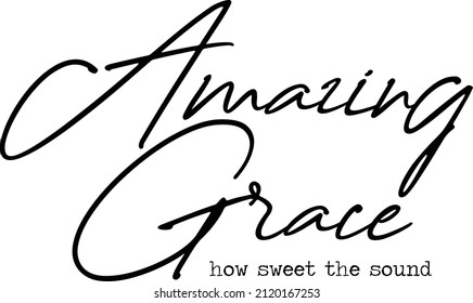 Amazing Grace How Sweet the Sound