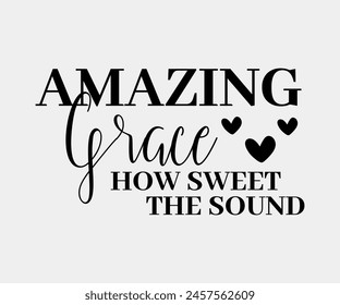Amazing Grace How Sweet The Sound, Christian design, Christian bundle, Christian T-shirt design, Christian quotes design