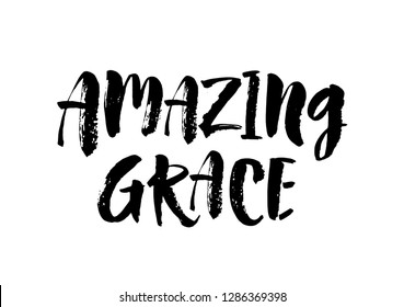 Amazing grace. Inspirational and motivational quotes. Hand painted brush lettering and custom typography for your designs. Vector Illustration.