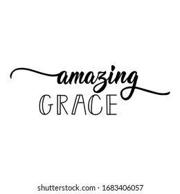 Amazing grace. Lettering. Inspirational and bible quote. Can be used for prints bags, t-shirts, posters, cards. Ink illustration.