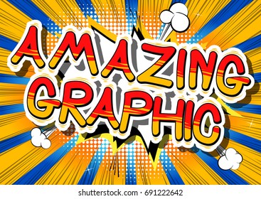 Amazing Graphic - Comic book style phrase on abstract background.