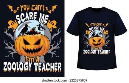 Amazing Halloween t-shirt Design You Can't Scare Me I'm A zoology Teacher