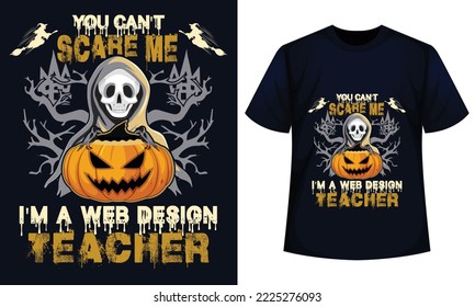 Amazing Halloween t-shirt Design You Can't Scare Me I'm A web design Teacher