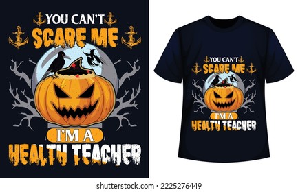 Amazing Halloween t-shirt Design You Can't Scare Me I'm A healthTeacher