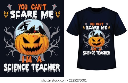 Amazing Halloween t-shirt Design You Can't Scare Me I'm A Science Teacher