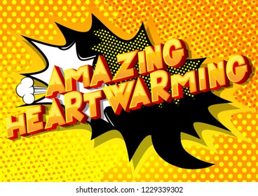 Amazing Heartwarming - Vector illustrated comic book style phrase.