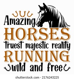 Amazing horses truest majestic reality running wild and free Horse t shirt and mug design vector illustration