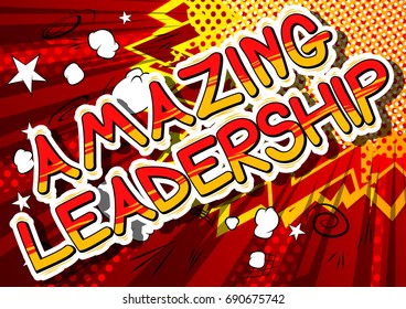 Amazing Leadership - Comic book style phrase on abstract background.