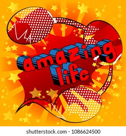 Amazing Life - Comic book style phrase on abstract background.
