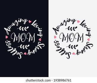 Amazing Loving Selfless Strong Mom | Happy mothers day | Mothers day t shirt vector