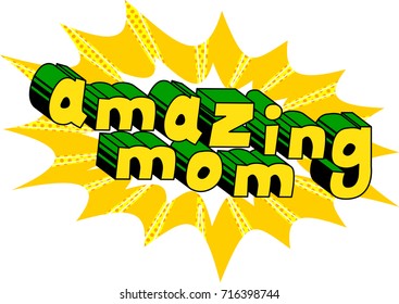 Amazing Mom - Comic book style word on abstract background.