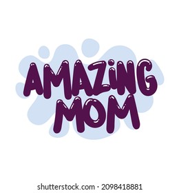 amazing mom quote text typography design graphic vector illustration