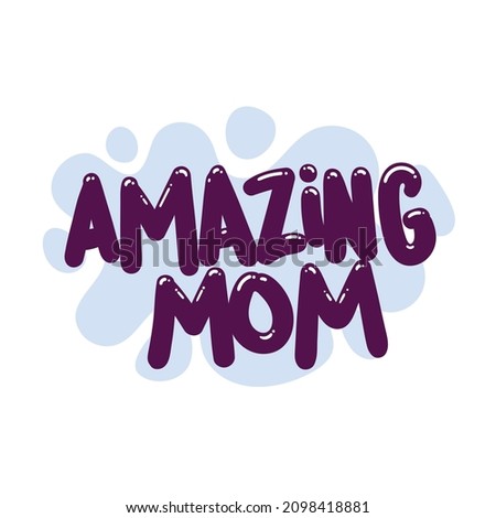 amazing mom quote text typography design graphic vector illustration