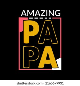 Amazing papa typography lettering for t shirt ready for print 