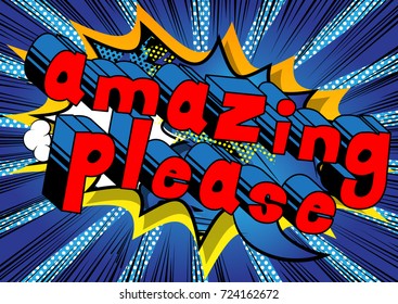 Amazing Please - Comic book style word on abstract background.